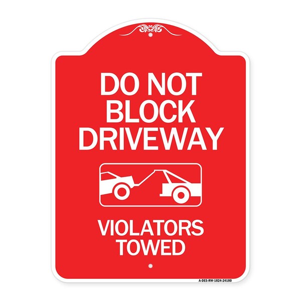 Signmission Do Not Block Driveway-Violators Towed W/ Graphic, Red & White Alum Sign, 18" x 24", RW-1824-24180 A-DES-RW-1824-24180 - main